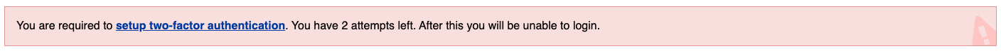 2FA warning reading "You are required to setup two-factor authentication. You have 2 attempts left. After this, you will be unable to log in."